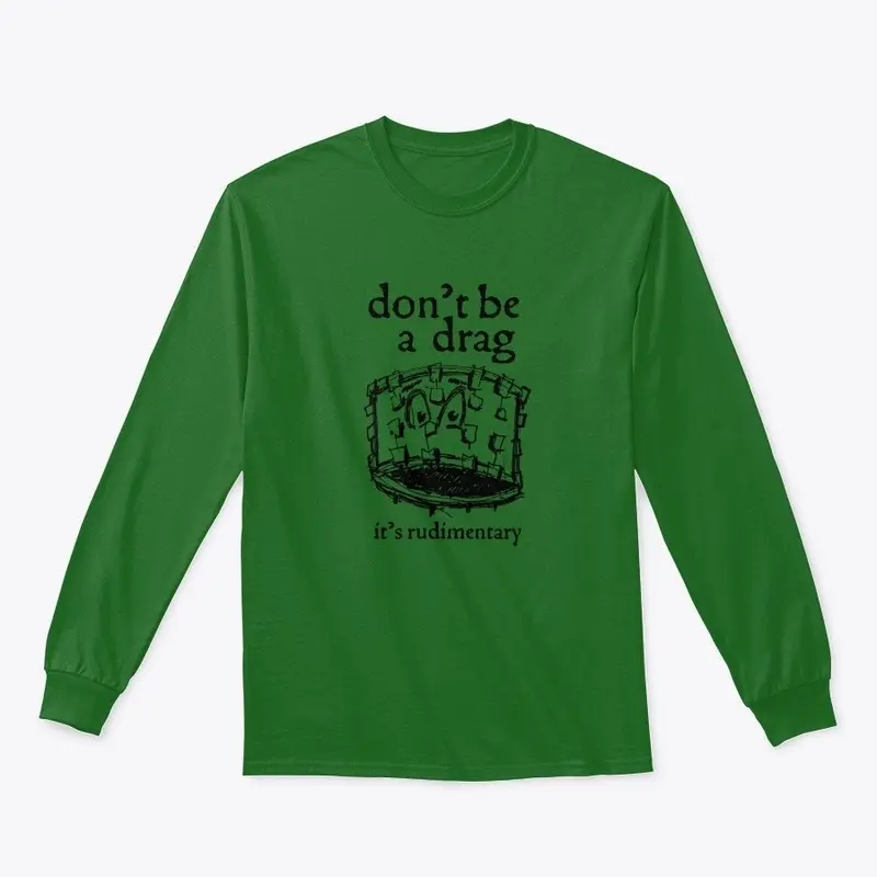 Don't Be a Drag Drum Merch