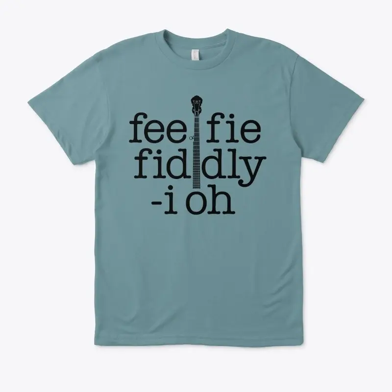 fee fie fiddly i oh banjo merch