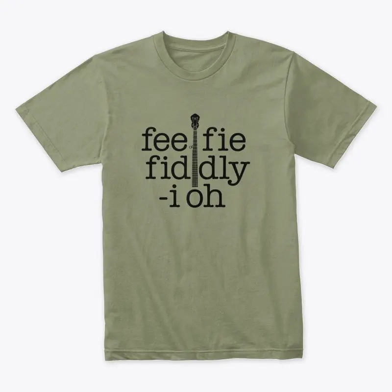 fee fie fiddly i oh banjo merch