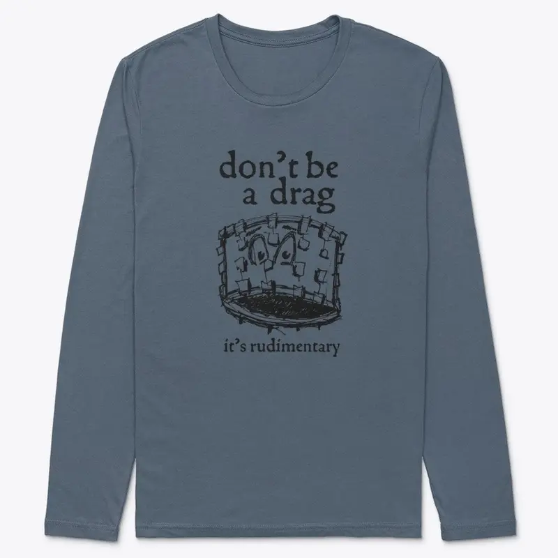 Don't Be a Drag Drum Merch